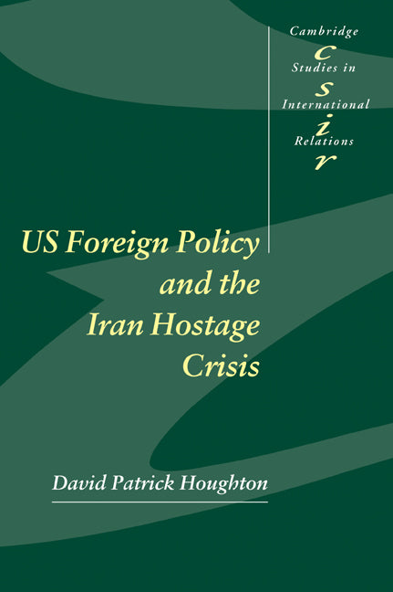 US Foreign Policy and the Iran Hostage Crisis (Paperback) 9780521805094