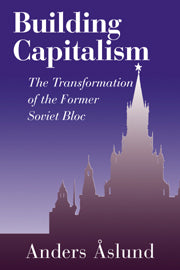 Building Capitalism; The Transformation of the Former Soviet Bloc (Hardback) 9780521801393