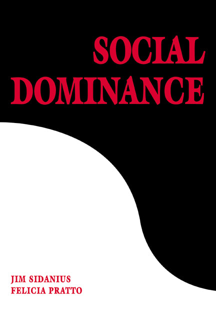 Social Dominance; An Intergroup Theory of Social Hierarchy and Oppression (Paperback) 9780521805407