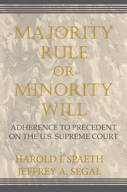 Majority Rule or Minority Will; Adherence to Precedent on the U.S. Supreme Court (Paperback) 9780521805711