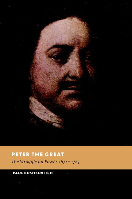 Peter the Great; The Struggle for Power, 1671–1725 (Hardback) 9780521805858