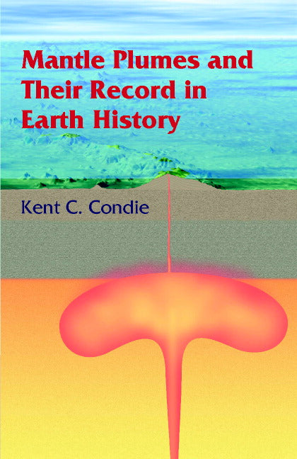 Mantle Plumes and their Record in Earth History (Hardback) 9780521806046