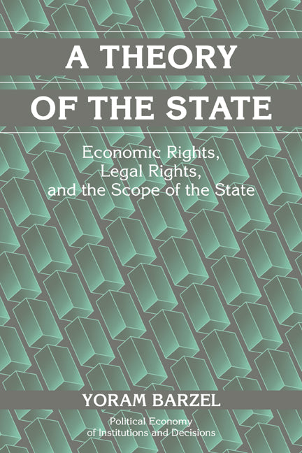 A Theory of the State; Economic Rights, Legal Rights, and the Scope of the State (Hardback) 9780521806053