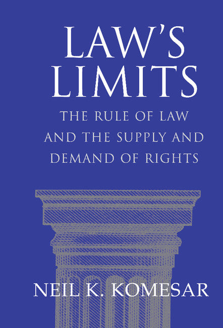 Law's Limits; Rule of Law and the Supply and Demand of Rights (Hardback) 9780521806299