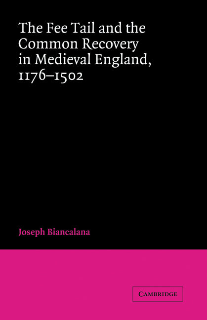 The Fee Tail and the Common Recovery in Medieval England; 1176–1502 (Hardback) 9780521806466