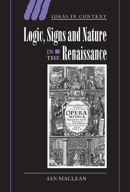 Logic, Signs and Nature in the Renaissance; The Case of Learned Medicine (Hardback) 9780521806480