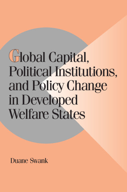 Global Capital, Political Institutions, and Policy Change in Developed Welfare States (Hardback) 9780521806688
