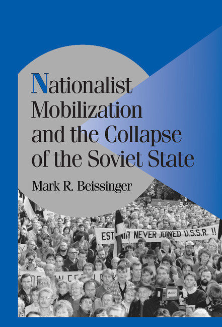Nationalist Mobilization and the Collapse of the Soviet State (Hardback) 9780521806701