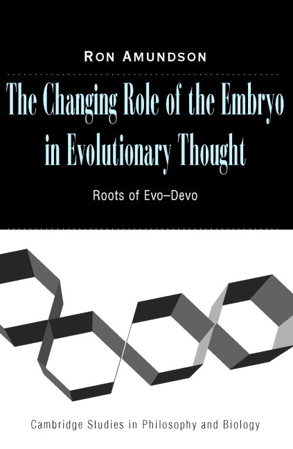 The Changing Role of the Embryo in Evolutionary Thought; Roots of Evo-Devo (Hardback) 9780521806992
