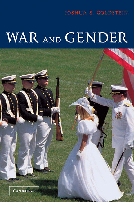 War and Gender; How Gender Shapes the War System and Vice Versa (Hardback) 9780521807166