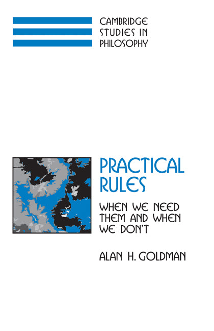 Practical Rules; When We Need Them and When We Don't (Hardback) 9780521807296