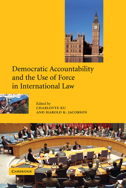 Democratic Accountability and the Use of Force in International Law (Hardback) 9780521807470