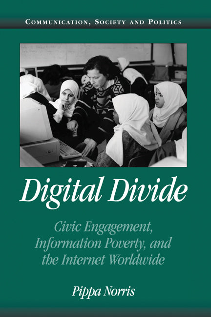 Digital Divide; Civic Engagement, Information Poverty, and the Internet Worldwide (Hardback) 9780521807517
