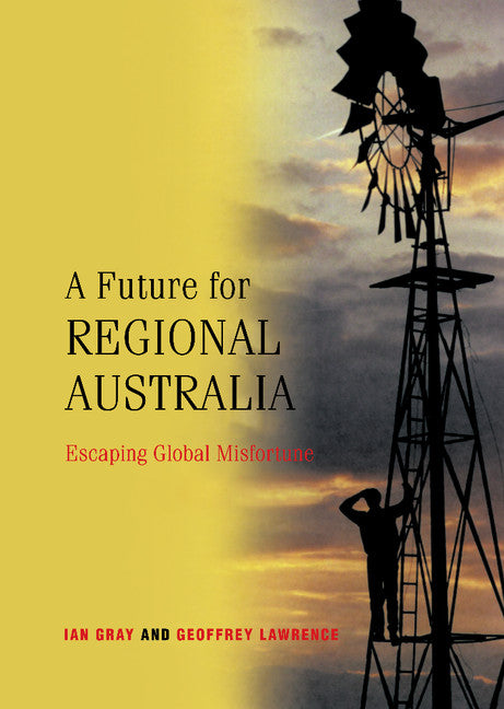 A Future for Regional Australia; Escaping Global Misfortune (Hardback) 9780521807531