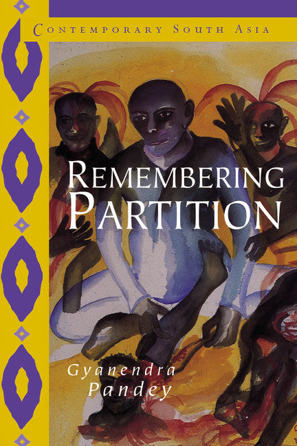 Remembering Partition; Violence, Nationalism and History in India (Hardback) 9780521807593