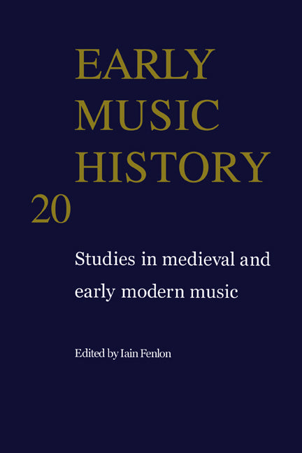 Early Music History: Volume 20; Studies in Medieval and Early Modern Music (Hardback) 9780521807739