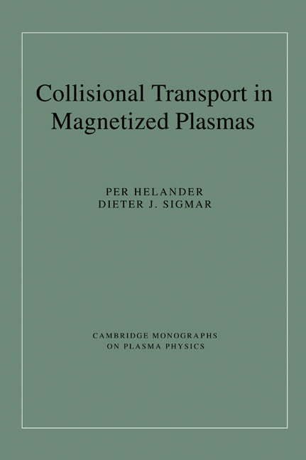 Collisional Transport in Magnetized Plasmas (Hardback) 9780521807982