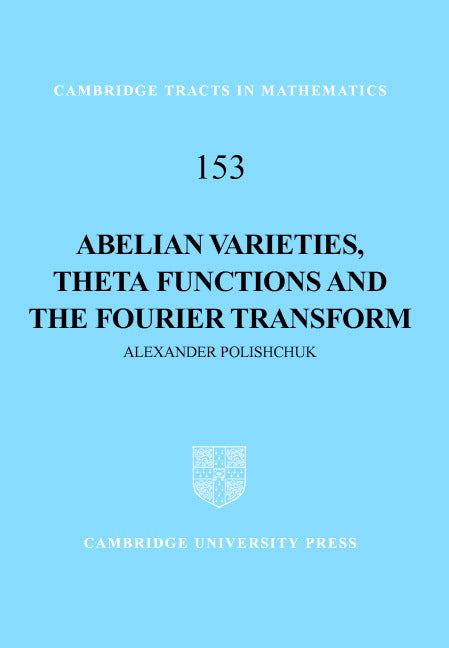 Abelian Varieties, Theta Functions and the Fourier Transform (Hardback) 9780521808040