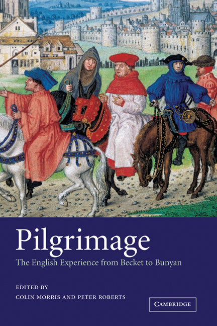 Pilgrimage; The English Experience from Becket to Bunyan (Hardback) 9780521808118