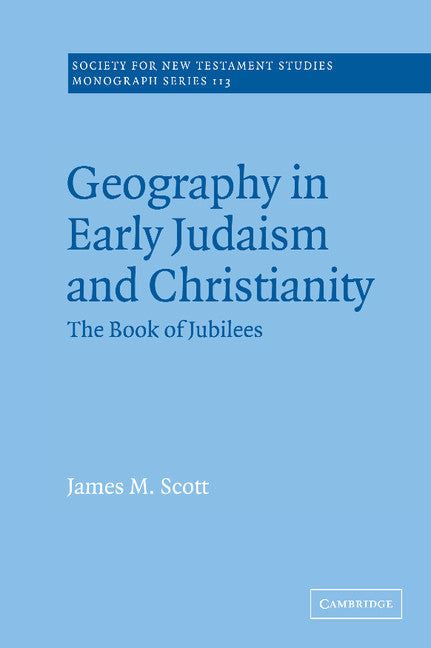 Geography in Early Judaism and Christianity; The Book of Jubilees (Hardback) 9780521808125