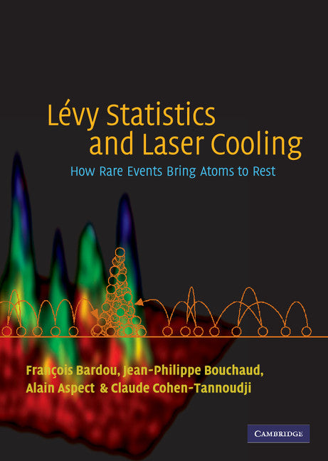 Lévy Statistics and Laser Cooling; How Rare Events Bring Atoms to Rest (Hardback) 9780521808217