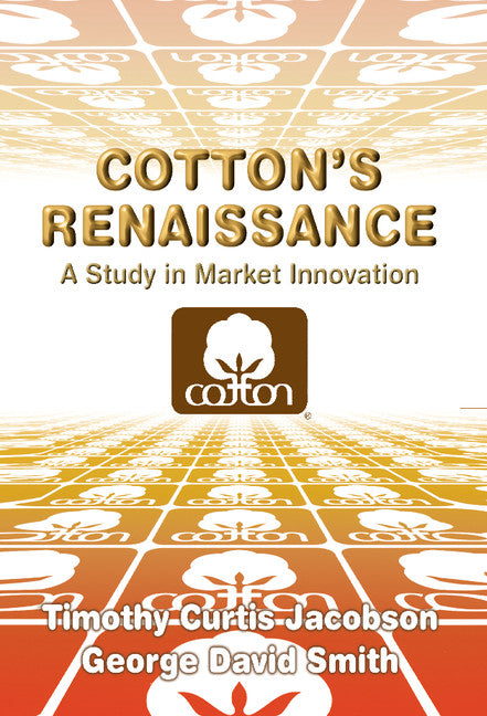 Cotton's Renaissance; A Study in Market Innovation (Hardback) 9780521808279