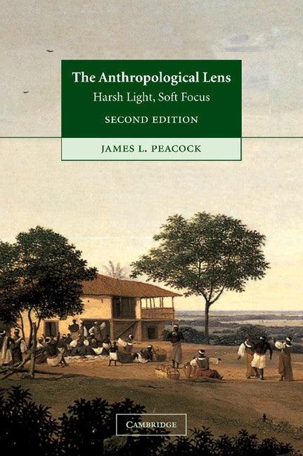 The Anthropological Lens; Harsh Light, Soft Focus (Hardback) 9780521808385