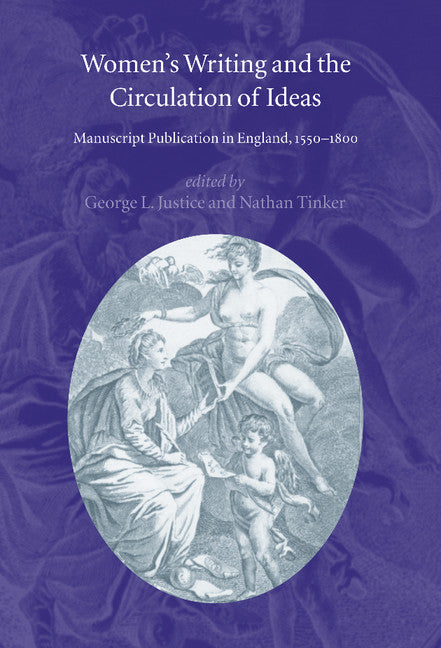 Women's Writing and the Circulation of Ideas; Manuscript Publication in England, 1550–1800 (Hardback) 9780521808569