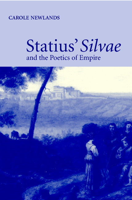 Statius' Silvae and the Poetics of Empire (Hardback) 9780521808910