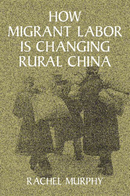 How Migrant Labor is Changing Rural China (Hardback) 9780521809016