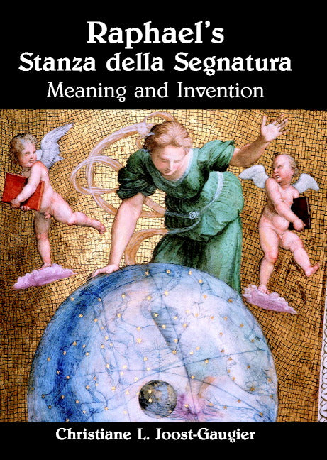 Raphael's Stanza della Segnatura; Meaning and Invention (Hardback) 9780521809238