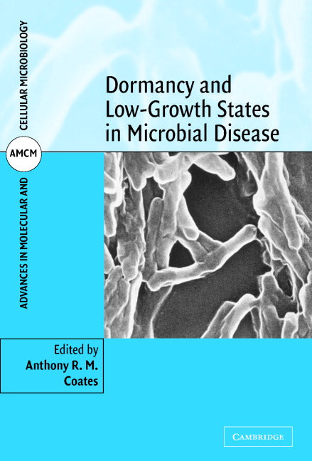 Dormancy and Low Growth States in Microbial Disease (Hardback) 9780521809405