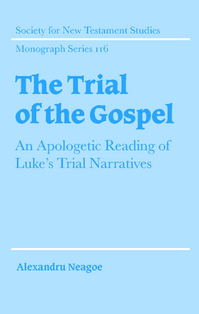 The Trial of the Gospel; An Apologetic Reading of Luke's Trial Narratives (Hardback) 9780521809481