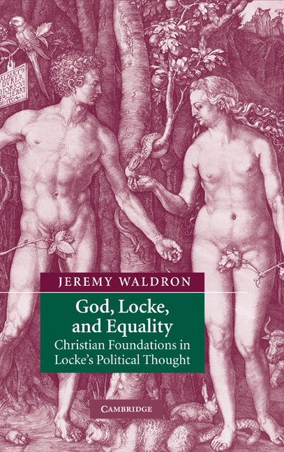 God, Locke, and Equality; Christian Foundations in Locke's Political Thought (Hardback) 9780521810012