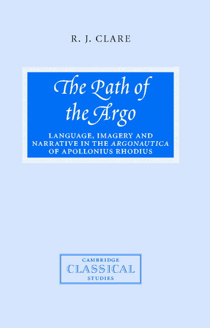 The Path of the Argo; Language, Imagery and Narrative in the Argonautica of Apollonius Rhodius (Hardback) 9780521810364