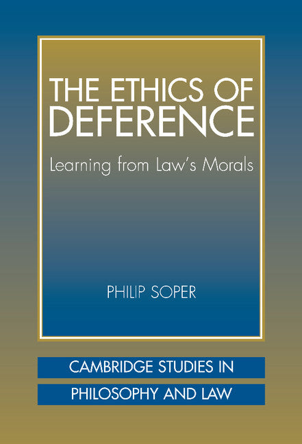 The Ethics of Deference; Learning from Law's Morals (Hardback) 9780521810470
