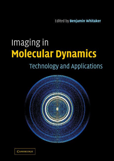 Imaging in Molecular Dynamics; Technology and Applications (Hardback) 9780521810593