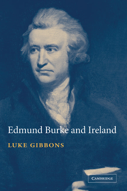 Edmund Burke and Ireland; Aesthetics, Politics and the Colonial Sublime (Hardback) 9780521810609