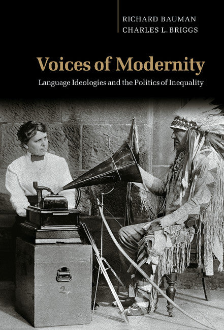 Voices of Modernity; Language Ideologies and the Politics of Inequality (Hardback) 9780521810692