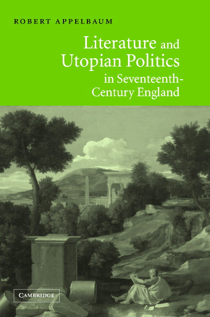 Literature and Utopian Politics in Seventeenth-Century England (Hardback) 9780521810821