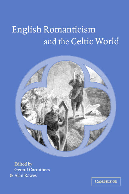 English Romanticism and the Celtic World (Hardback) 9780521810852
