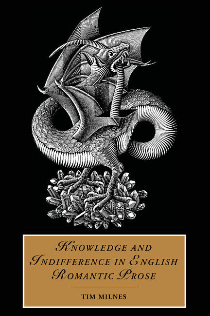 Knowledge and Indifference in English Romantic Prose (Hardback) 9780521810982