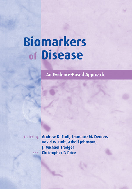 Biomarkers of Disease; An Evidence-Based Approach (Hardback) 9780521811026