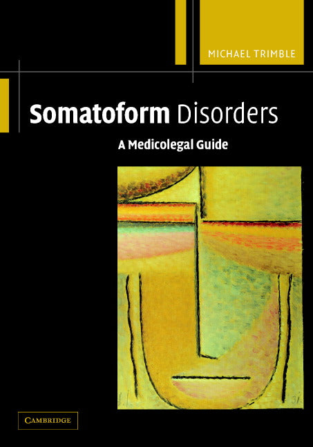 Somatoform Disorders; A Medicolegal Guide (Hardback) 9780521811088