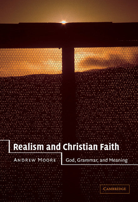 Realism and Christian Faith; God, Grammar, and Meaning (Hardback) 9780521811095