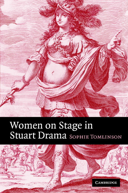 Women on Stage in Stuart Drama (Hardback) 9780521811118