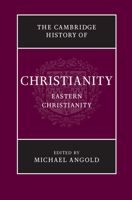 The Cambridge History of Christianity: Volume 5, Eastern Christianity (Hardback) 9780521811132