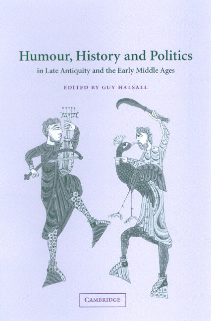 Humour, History and Politics in Late Antiquity and the Early Middle Ages (Hardback) 9780521811163
