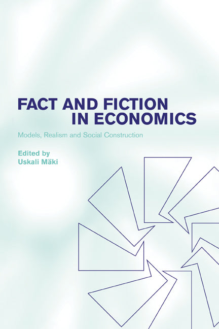 Fact and Fiction in Economics; Models, Realism and Social Construction (Hardback) 9780521811170