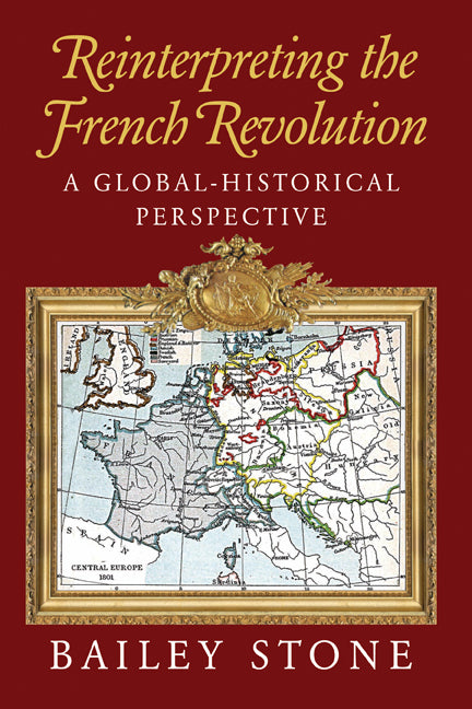 Reinterpreting the French Revolution; A Global-Historical Perspective (Hardback) 9780521811477